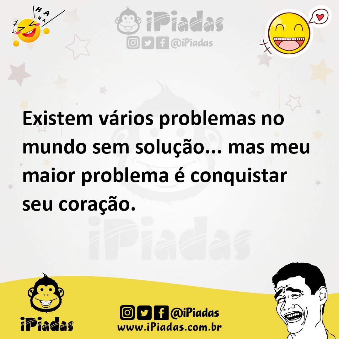 Ilustração de Existem vários problemas no mundo sem solução... mas meu maior problem... no iPiadas