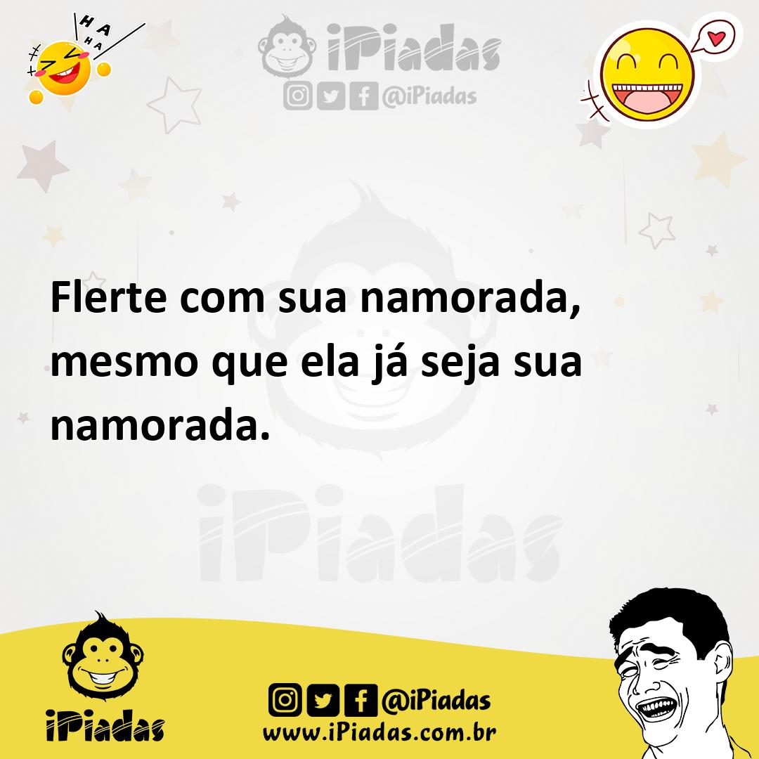 Ilustração de Flerte com sua namorada, mesmo que ela já seja sua namorada. no iPiadas