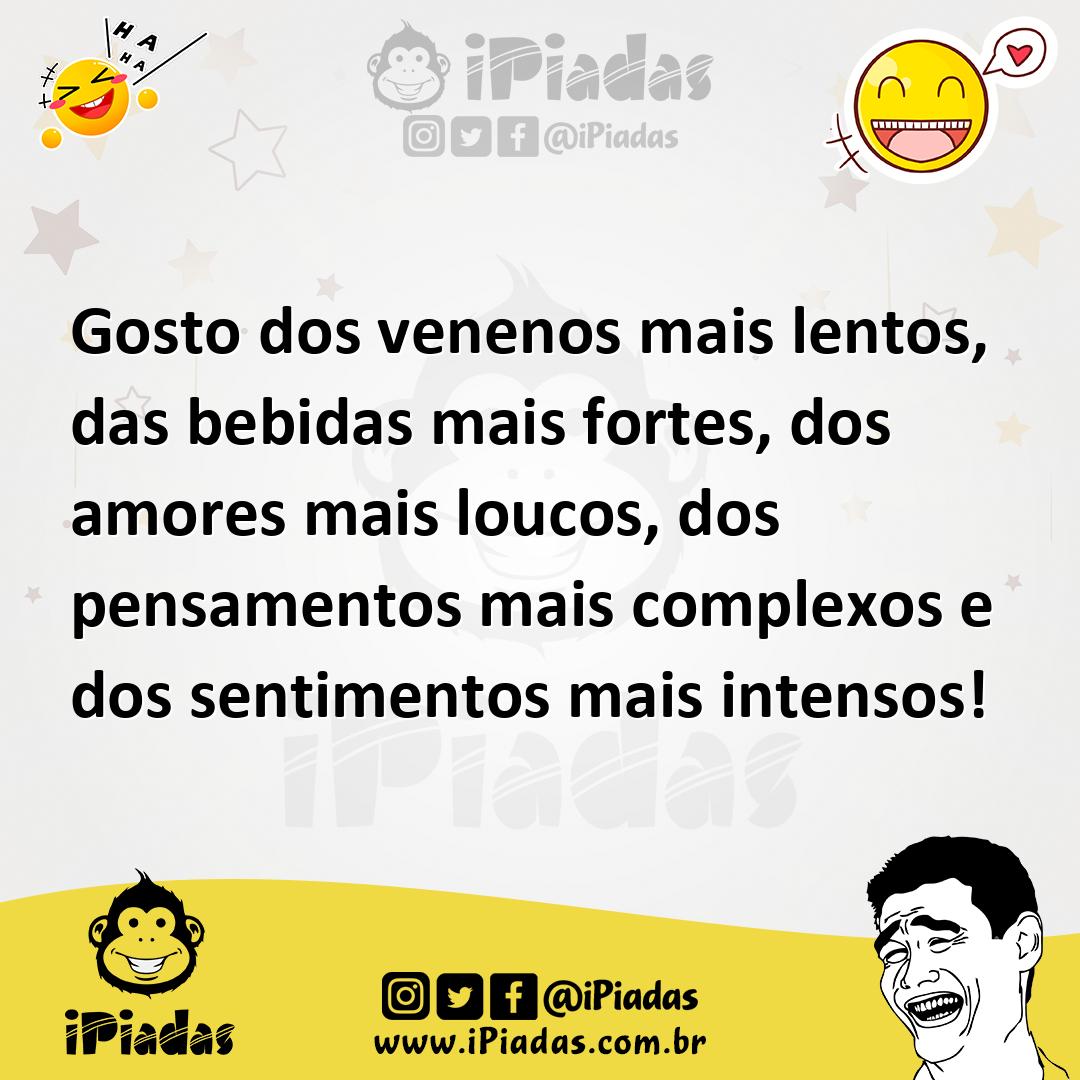 Ilustração de Gosto dos venenos mais lentos, das bebidas mais fortes, dos amores mai... no iPiadas