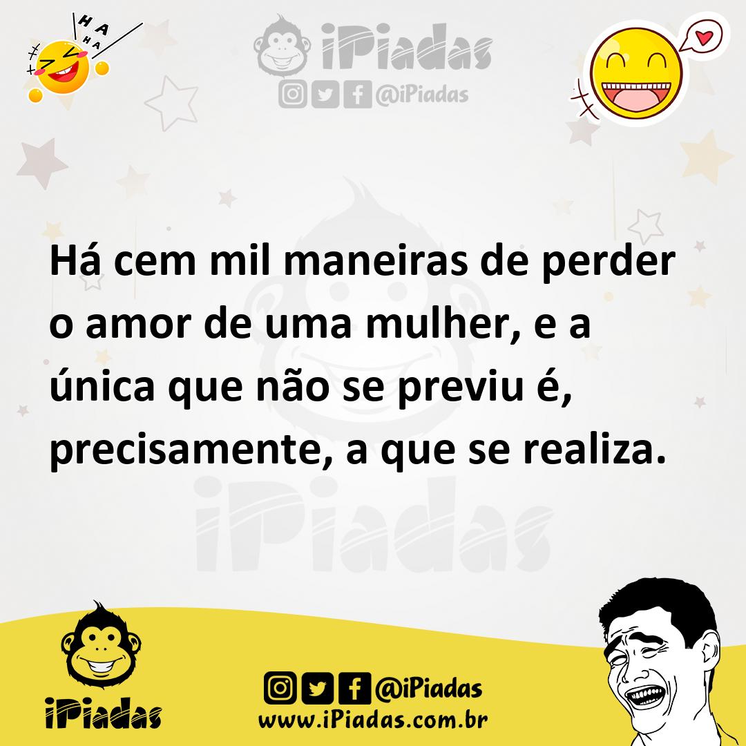 Ilustração de Há cem mil maneiras de perder o amor de uma mulher, e a única que não... no iPiadas