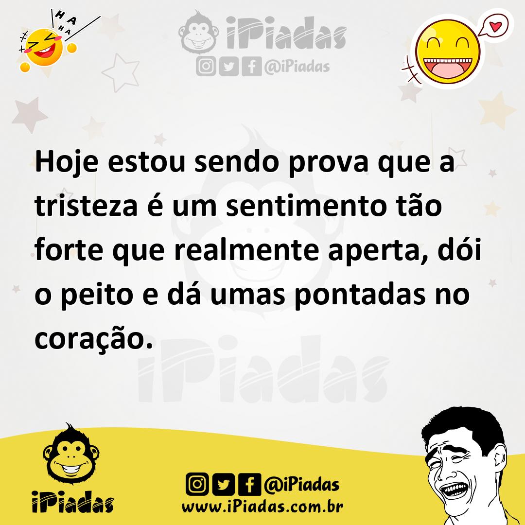Ilustração de Hoje estou sendo prova que a tristeza é um sentimento tão forte que re... no iPiadas