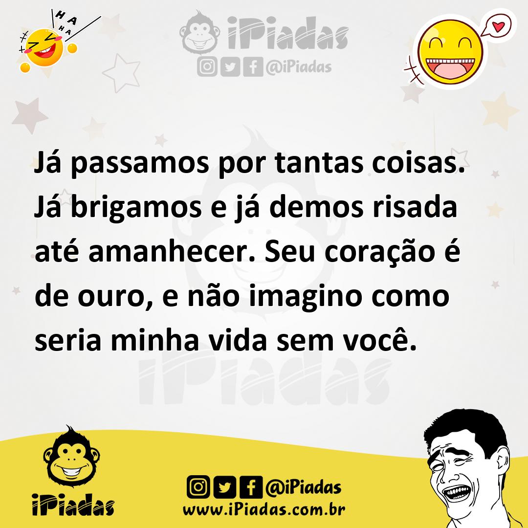 Ilustração de Já passamos por tantas coisas. Já brigamos e já demos risada até amanh... no iPiadas
