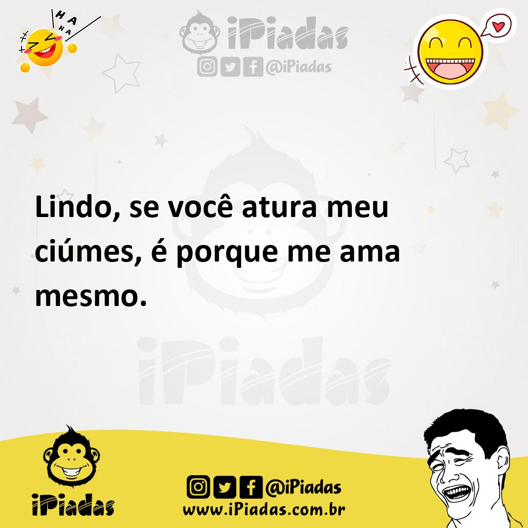 Ilustração de Lindo, se você atura meu ciúmes, é porque me ama mesmo. no iPiadas