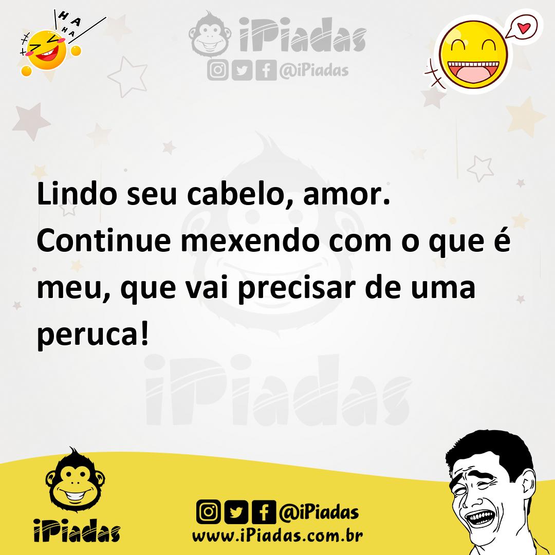 Ilustração de Lindo seu cabelo, amor. Continue mexendo com o que é meu, que vai prec... no iPiadas