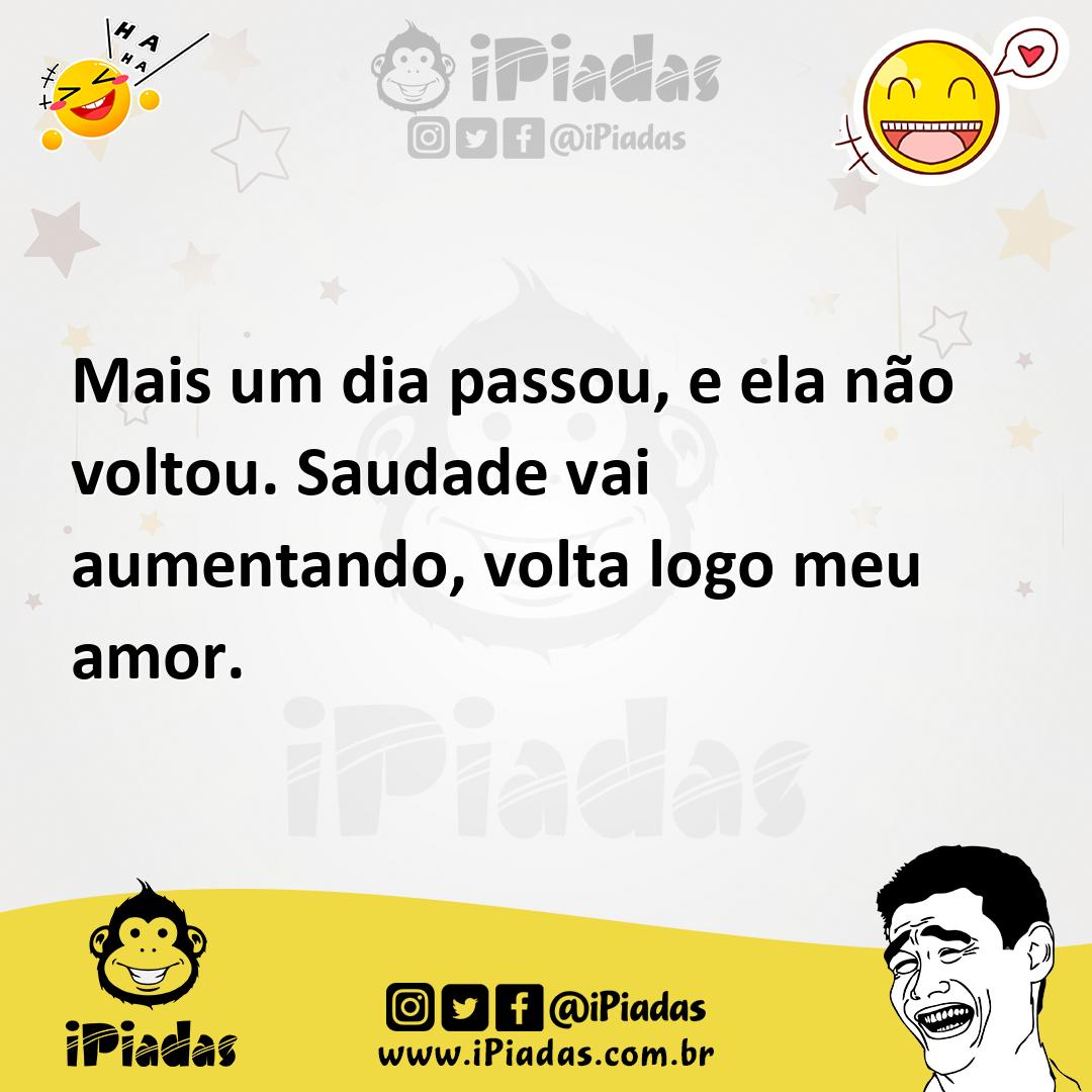 Ilustração de Mais um dia passou, e ela não voltou. Saudade vai aumentando, volta lo... no iPiadas