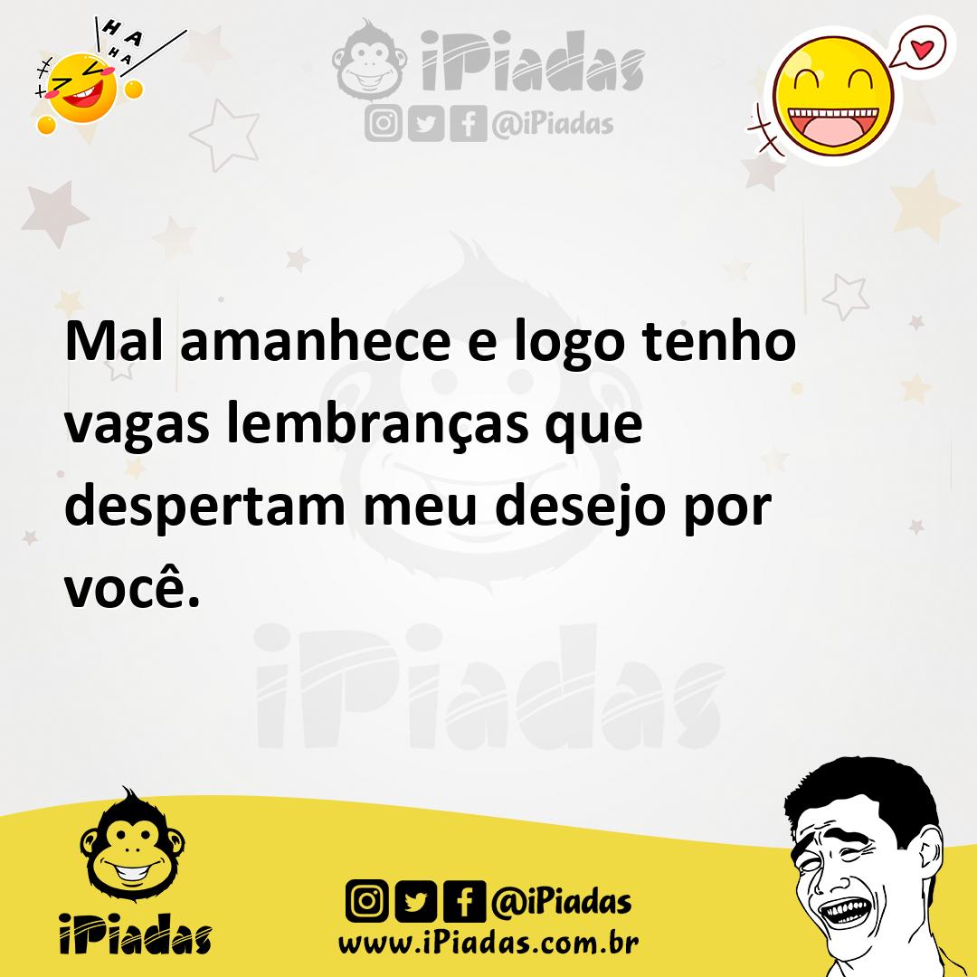 Ilustração de Mal amanhece e logo tenho vagas lembranças que despertam meu desejo po... no iPiadas