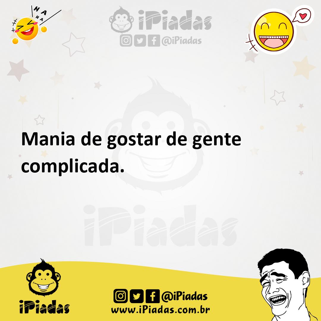 Ilustração de Mania de gostar de gente complicada. no iPiadas