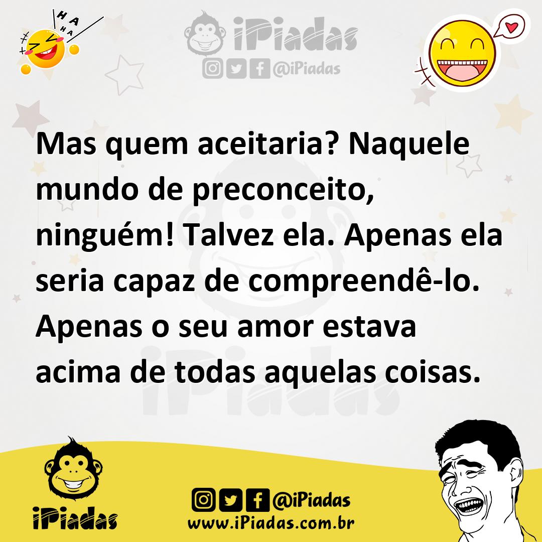 Ilustração de Mas quem aceitaria? Naquele mundo de preconceito, ninguém! Talvez ela.... no iPiadas