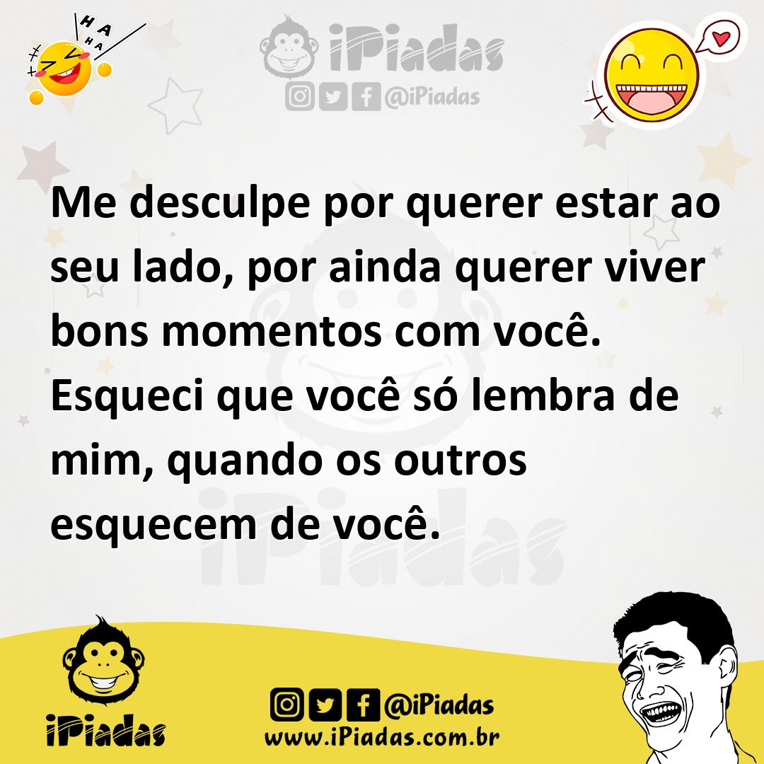 Ilustração de Me desculpe por querer estar ao seu lado, por ainda querer viver bons... no iPiadas
