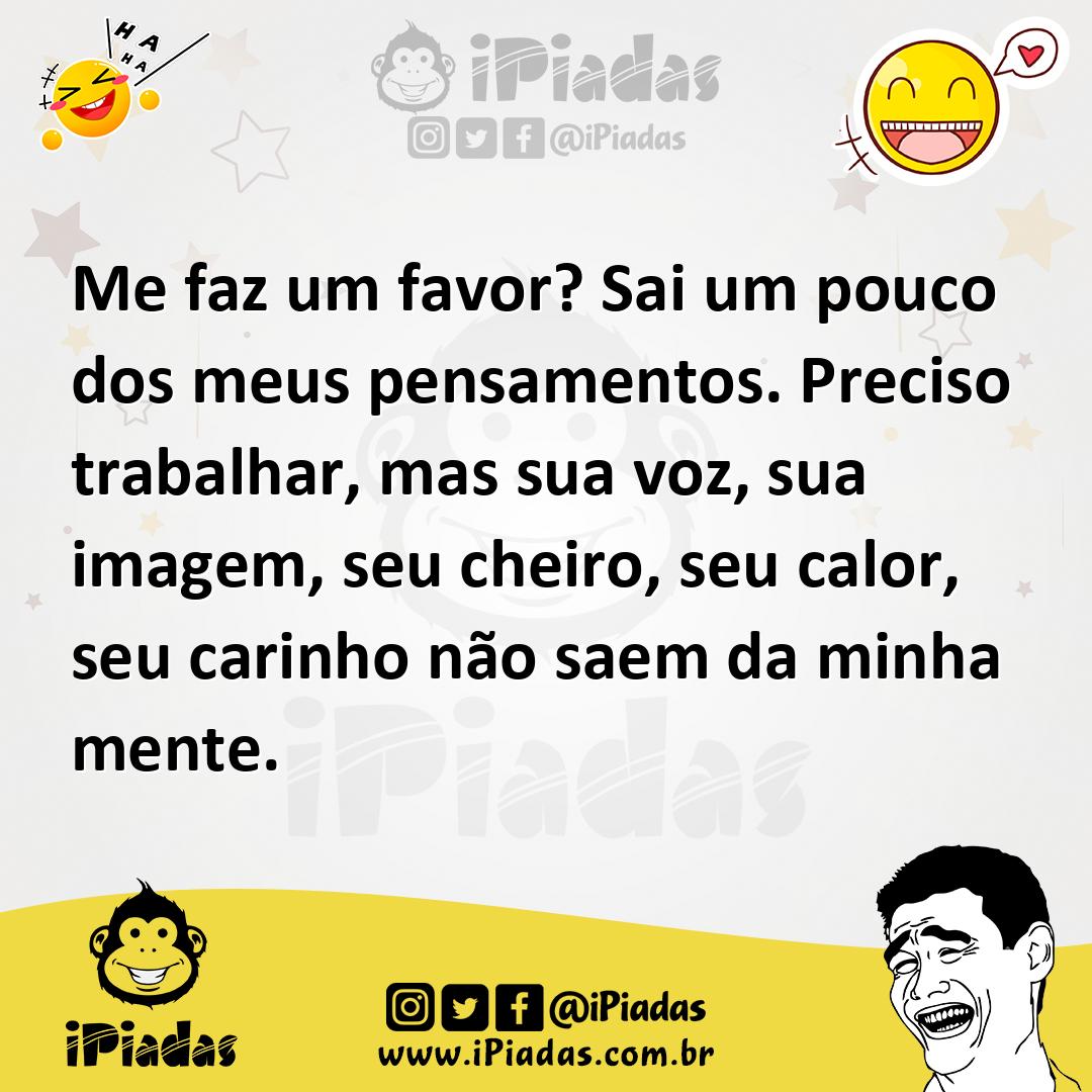 Ilustração de Me faz um favor? Sai um pouco dos meus pensamentos. Preciso trabalhar,... no iPiadas