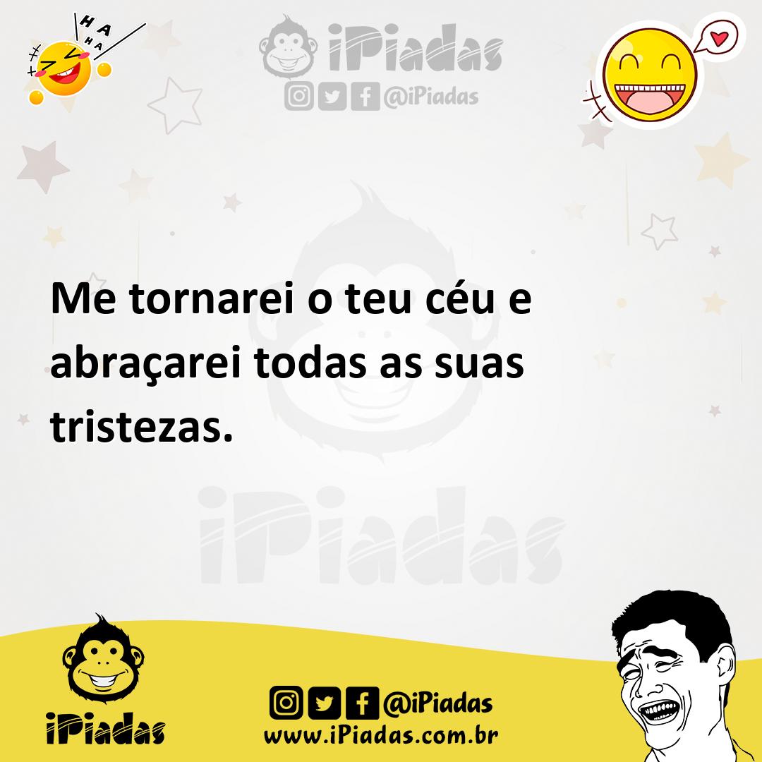 Ilustração de Me tornarei o teu céu e abraçarei todas as suas tristezas. no iPiadas