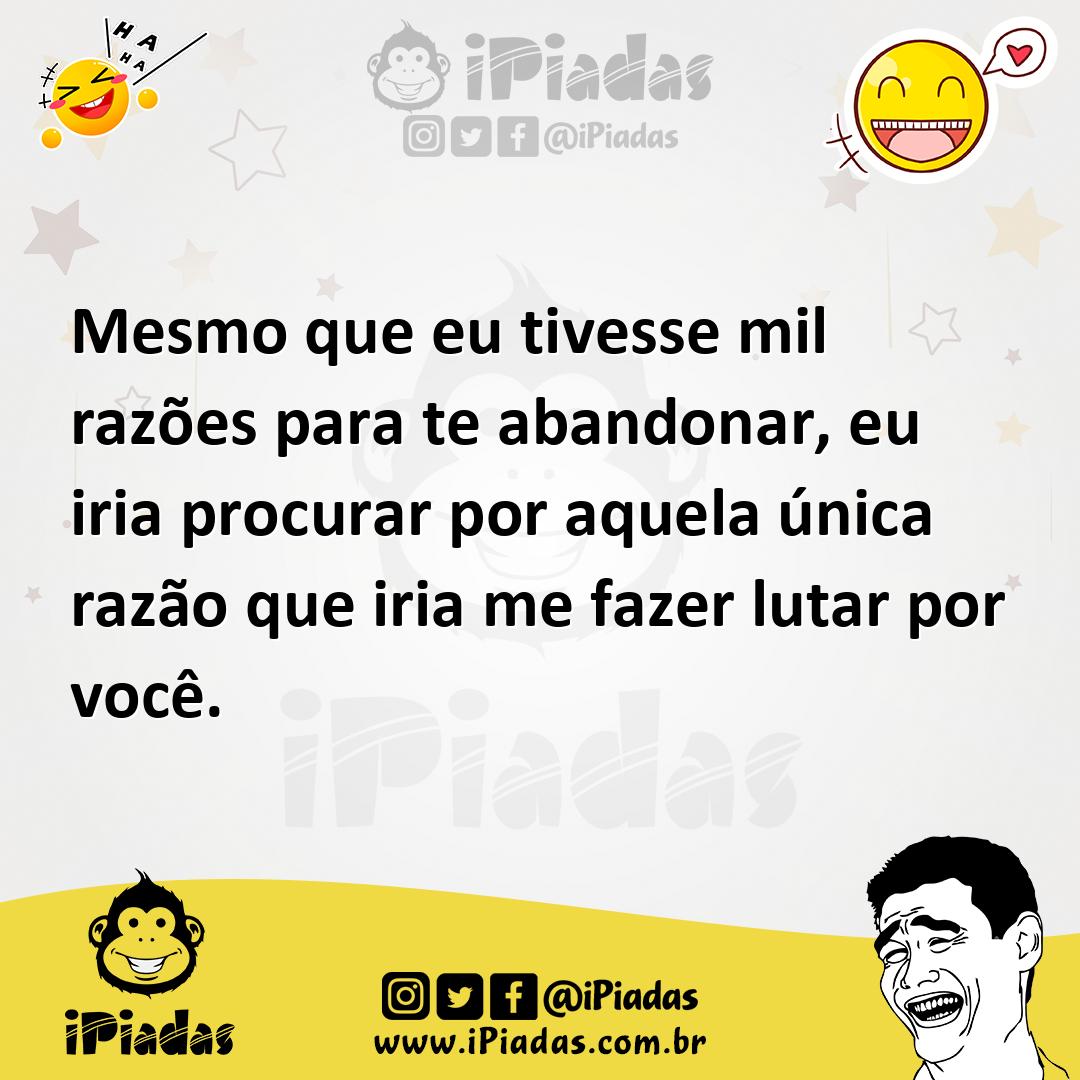 Ilustração de Mesmo que eu tivesse mil razões para te abandonar, eu iria procurar po... no iPiadas