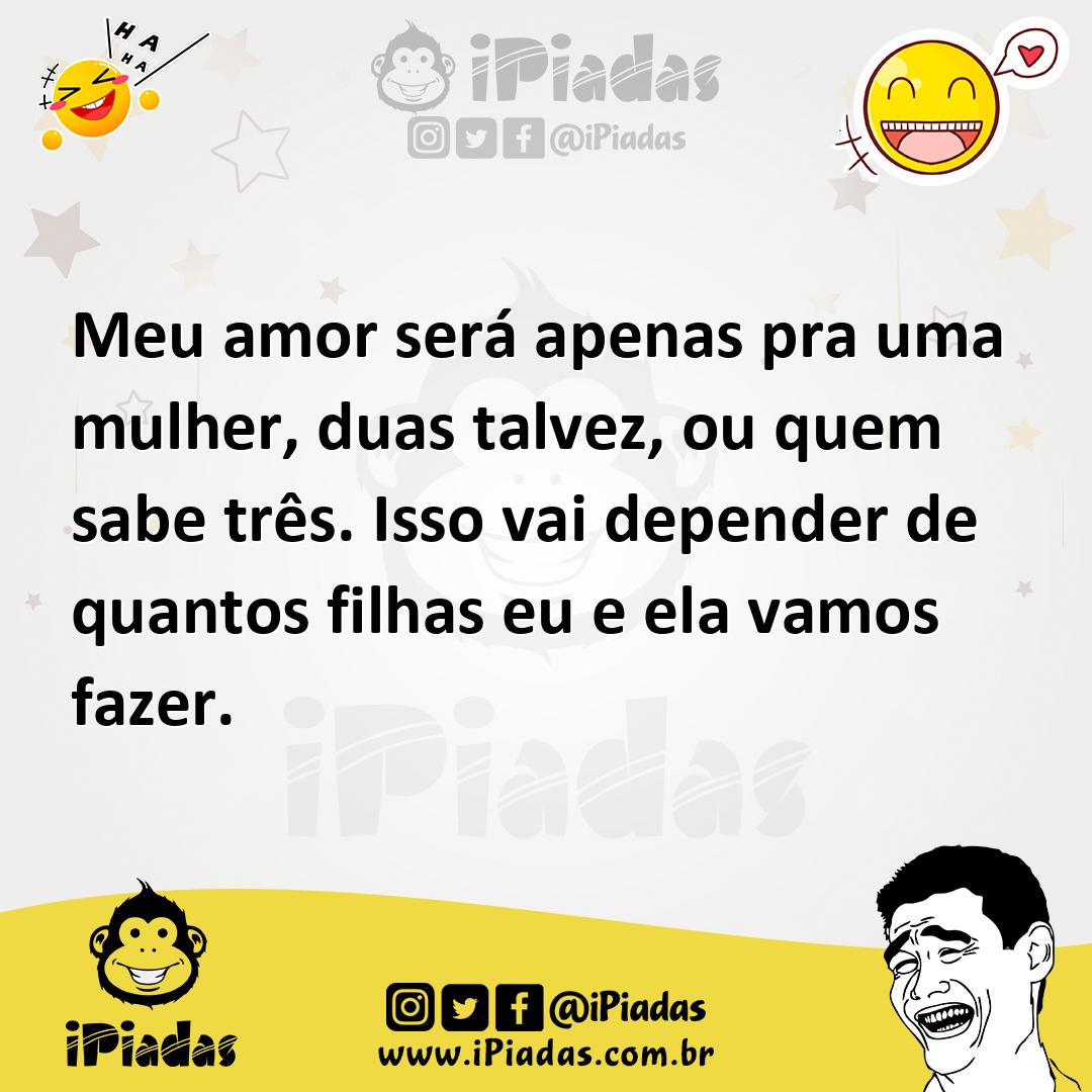 Ilustração de Meu amor será apenas pra uma mulher, duas talvez, ou quem sabe três. I... no iPiadas