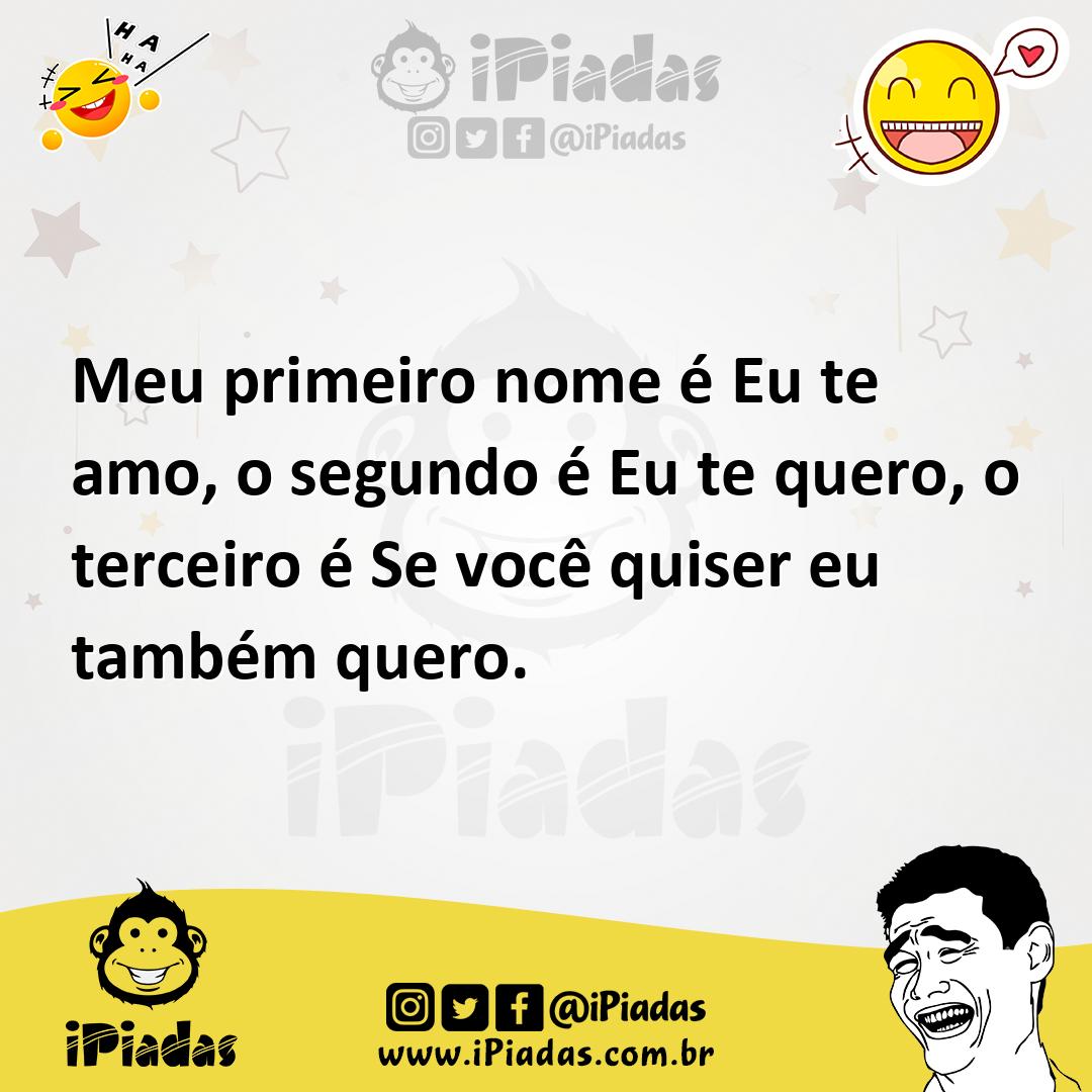 Ilustração de Meu primeiro nome é Eu te amo, o segundo é Eu te quero, o terceiro é S... no iPiadas