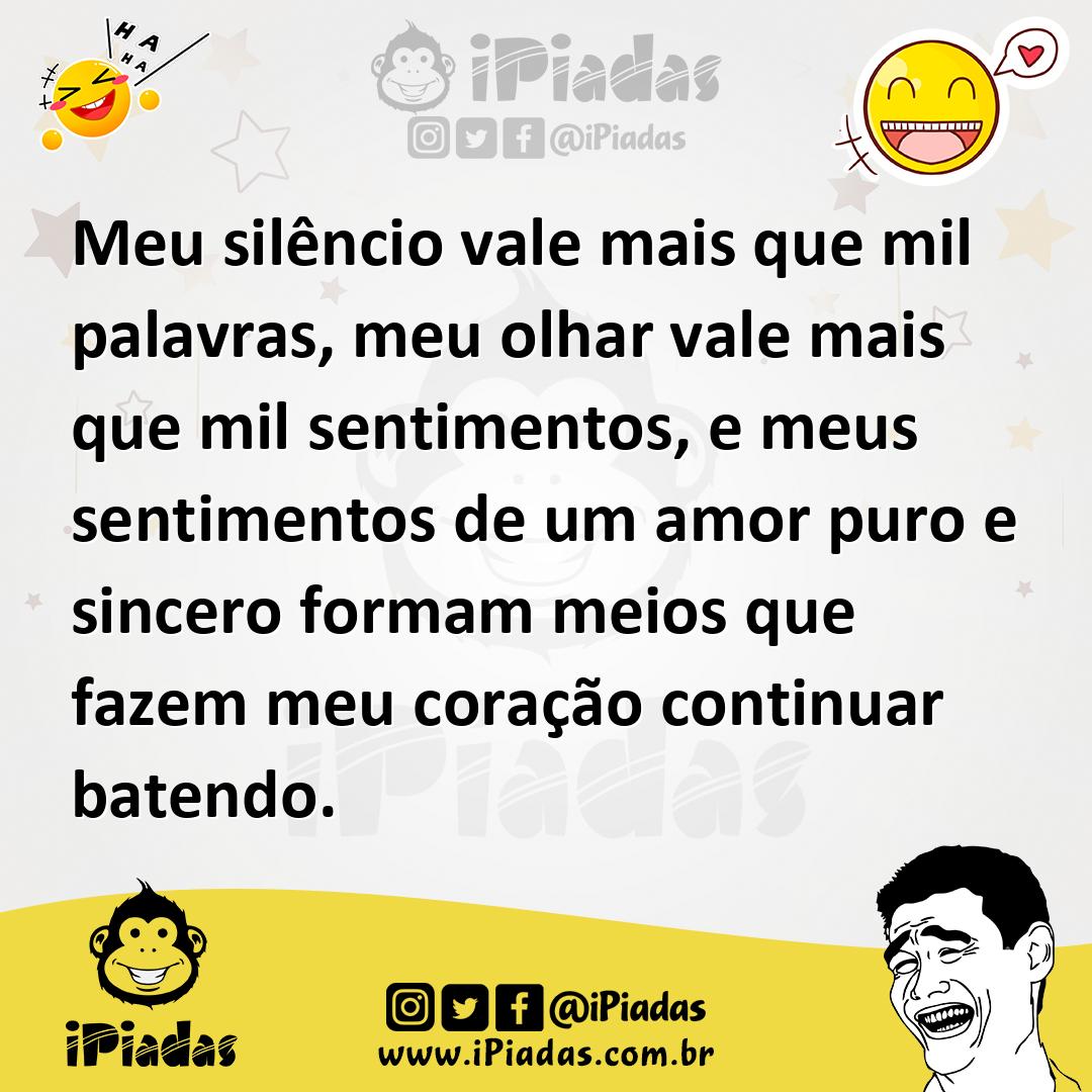 Ilustração de Meu silêncio vale mais que mil palavras, meu olhar vale mais que mil s... no iPiadas