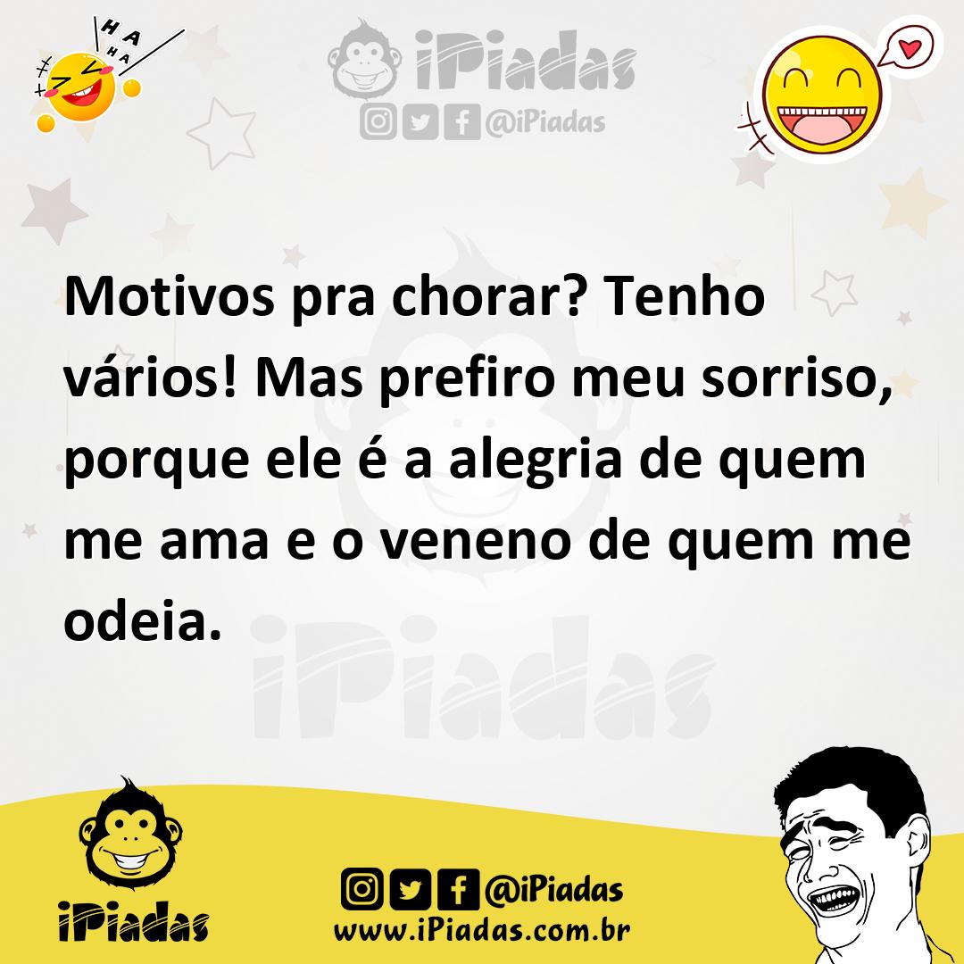 Ilustração de Motivos pra chorar? Tenho vários! Mas prefiro meu sorriso, porque ele... no iPiadas