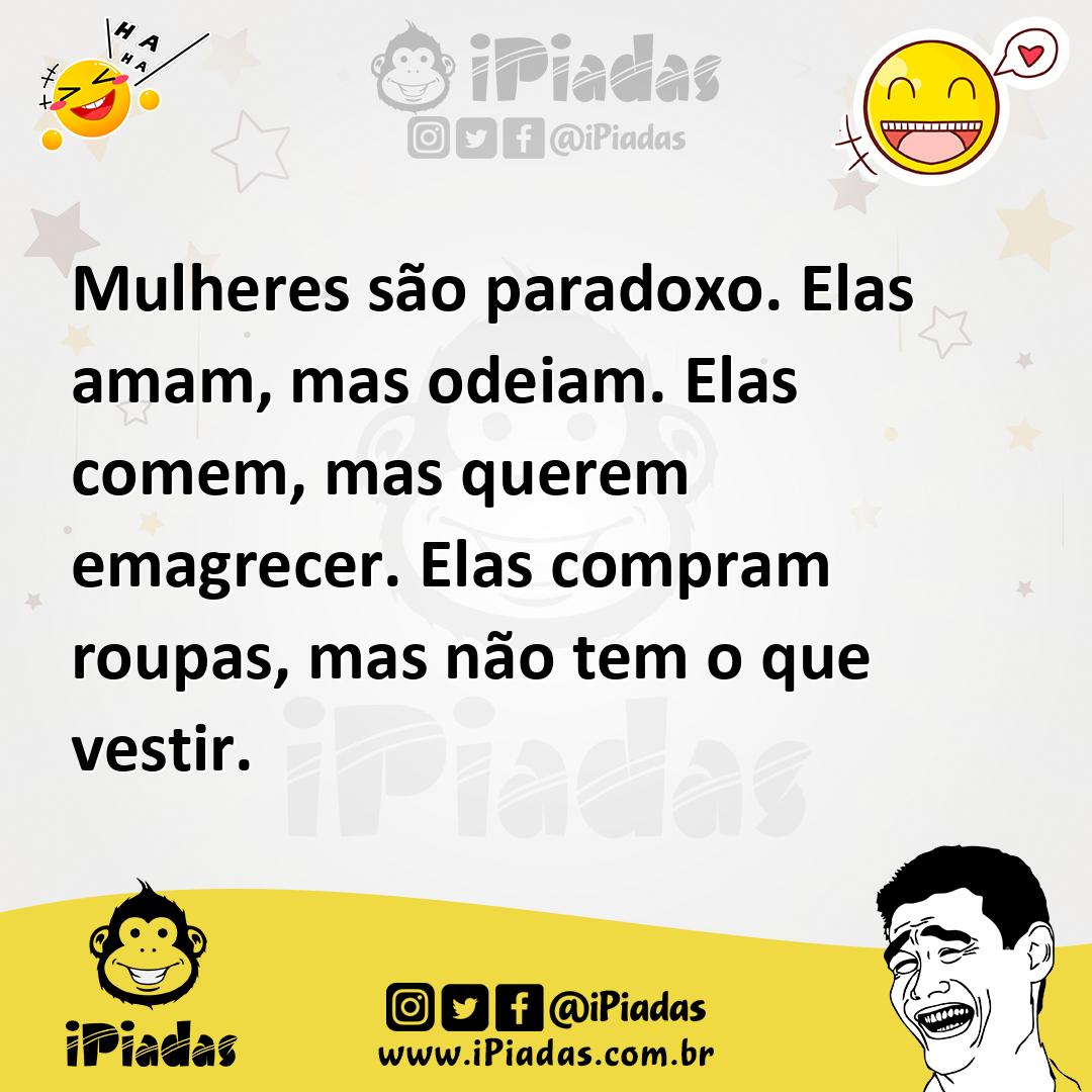 Ilustração de Mulheres são paradoxo. Elas amam, mas odeiam. Elas comem, mas querem e... no iPiadas