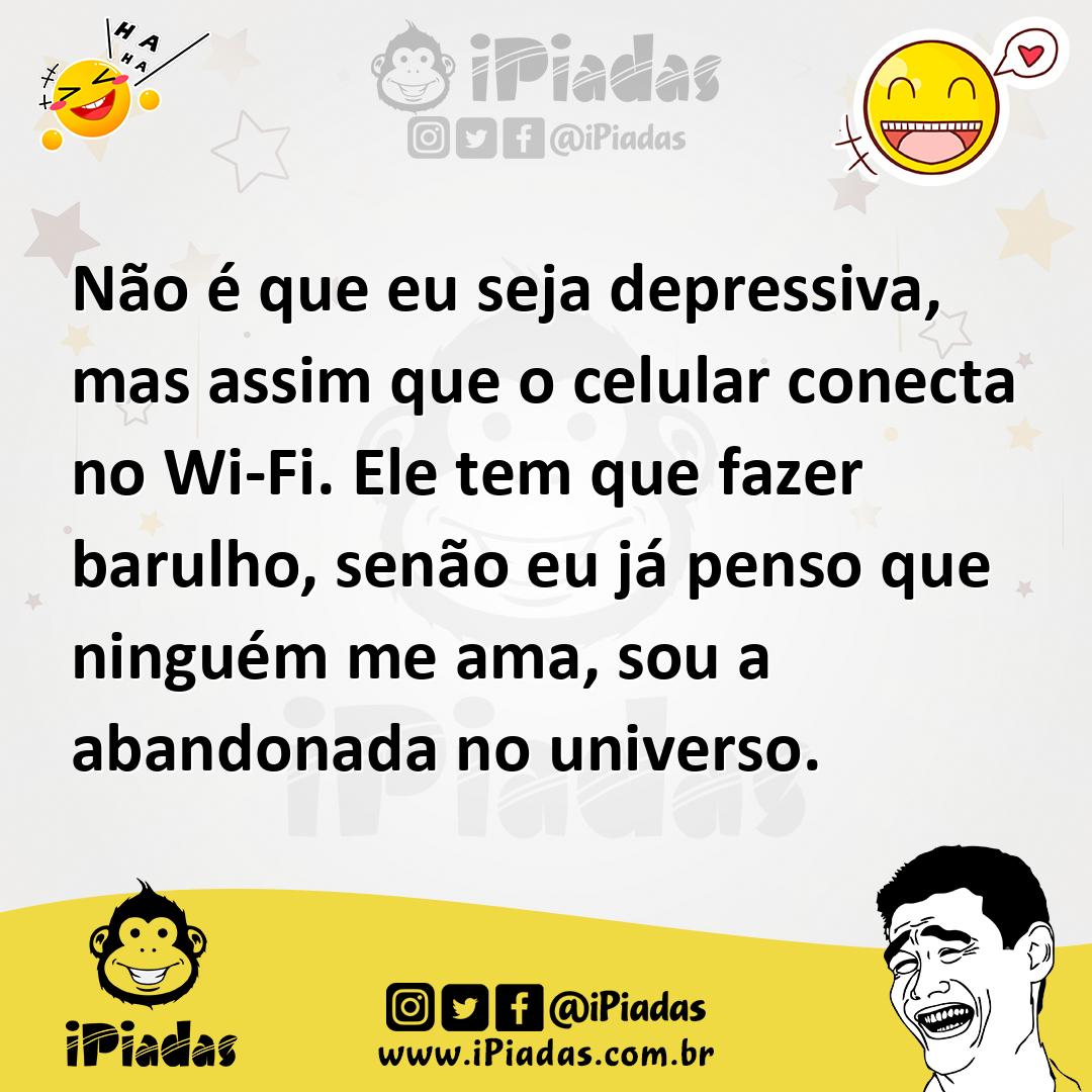 Ilustração de Não é que eu seja depressiva, mas assim que o celular conecta no Wi-Fi... no iPiadas
