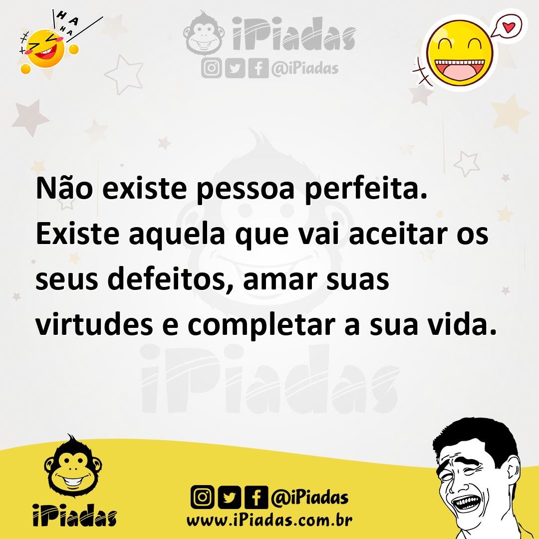 Ilustração de Não existe pessoa perfeita. Existe aquela que vai aceitar os seus defe... no iPiadas