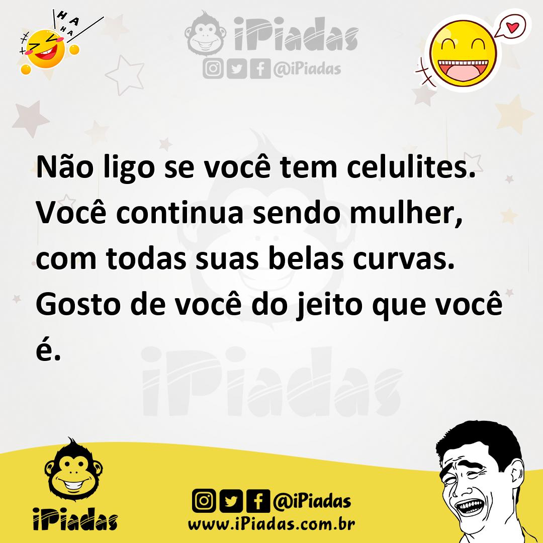 Ilustração de Não ligo se você tem celulites. Você continua sendo mulher, com todas... no iPiadas