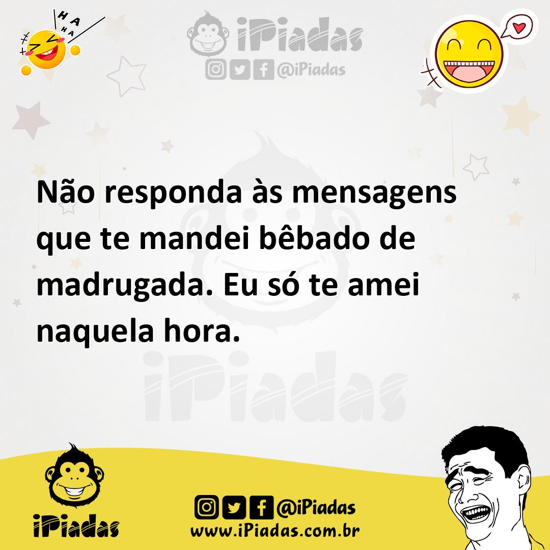 Ilustração de Não responda às mensagens que te mandei bêbado de madrugada. Eu só te... no iPiadas