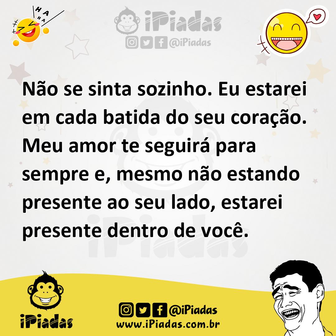 Ilustração de Não se sinta sozinho. Eu estarei em cada batida do seu coração. Meu am... no iPiadas