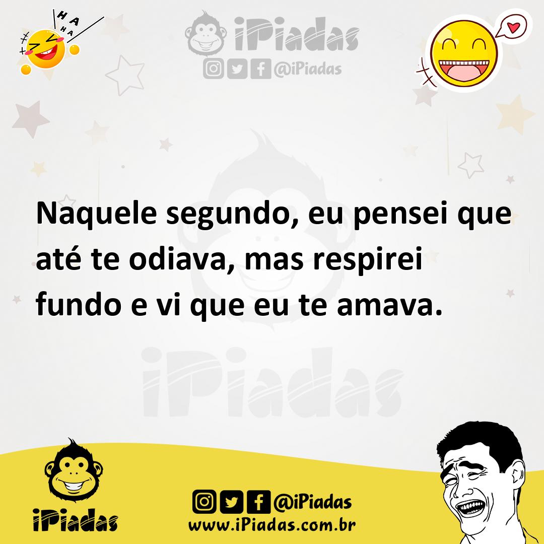 Ilustração de Naquele segundo, eu pensei que até te odiava, mas respirei fundo e vi... no iPiadas