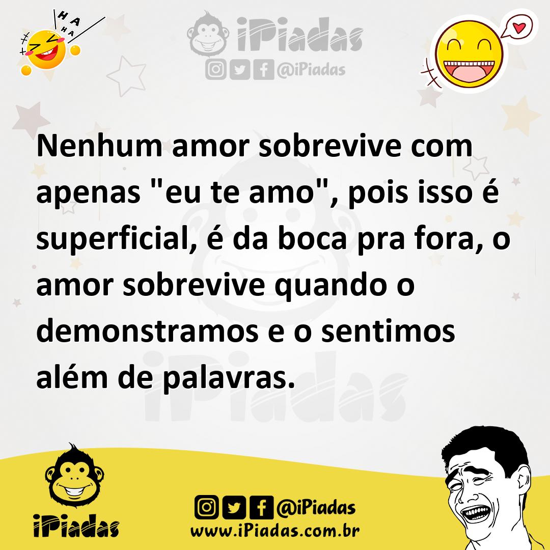 Ilustração de Nenhum amor sobrevive com apenas "eu te amo", pois isso é superficial,... no iPiadas