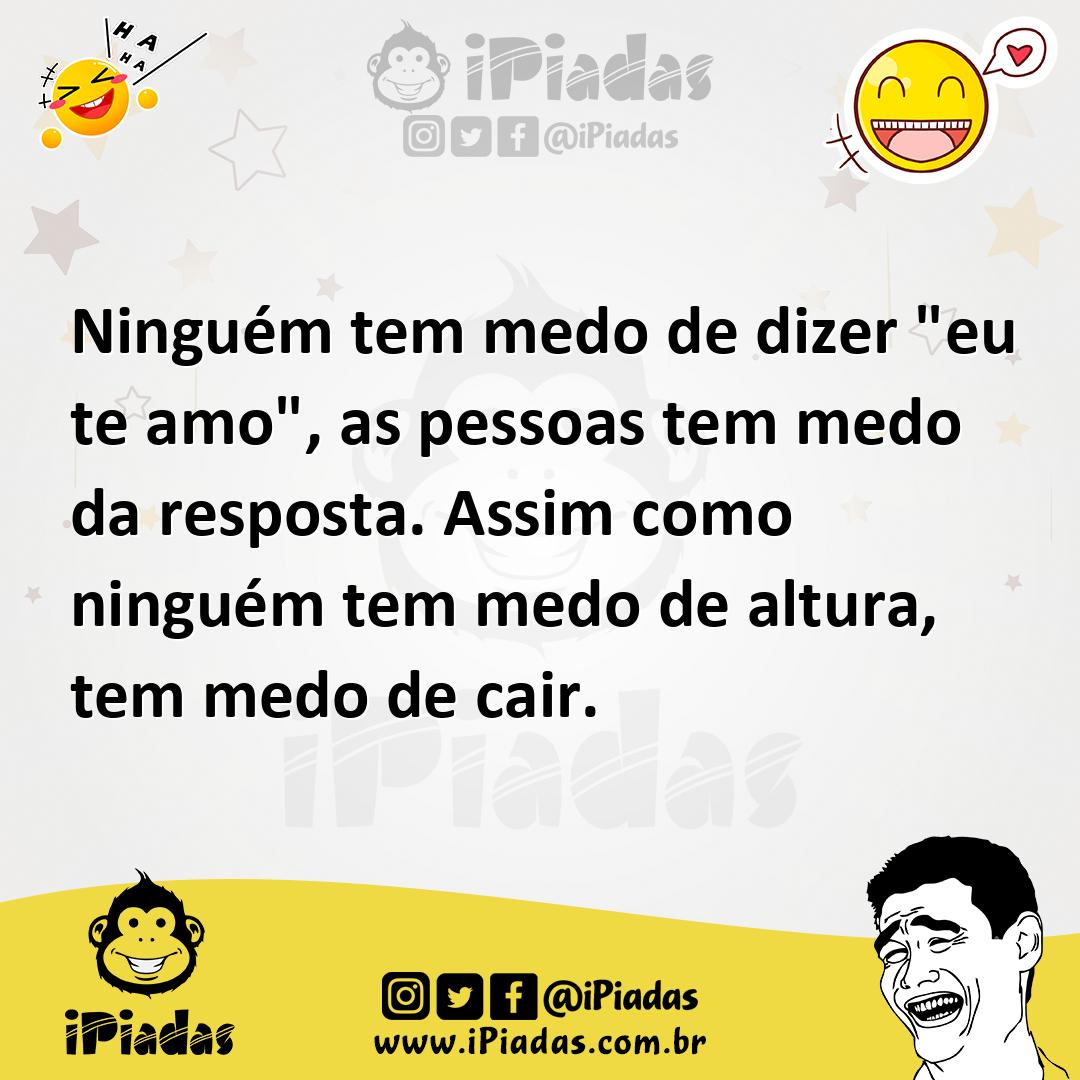 Ilustração de Ninguém tem medo de dizer "eu te amo", as pessoas tem medo da resposta... no iPiadas