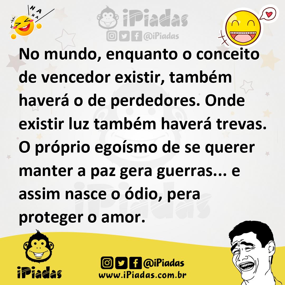 Ilustração de No mundo, enquanto o conceito de vencedor existir, também haverá o de... no iPiadas