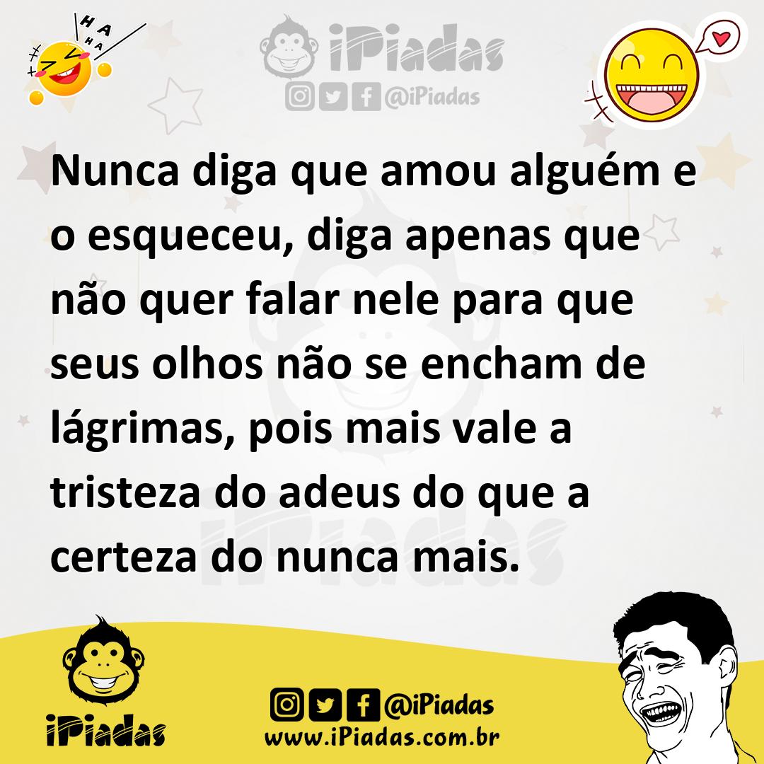 Ilustração de Nunca diga que amou alguém e o esqueceu, diga apenas que não quer fala... no iPiadas
