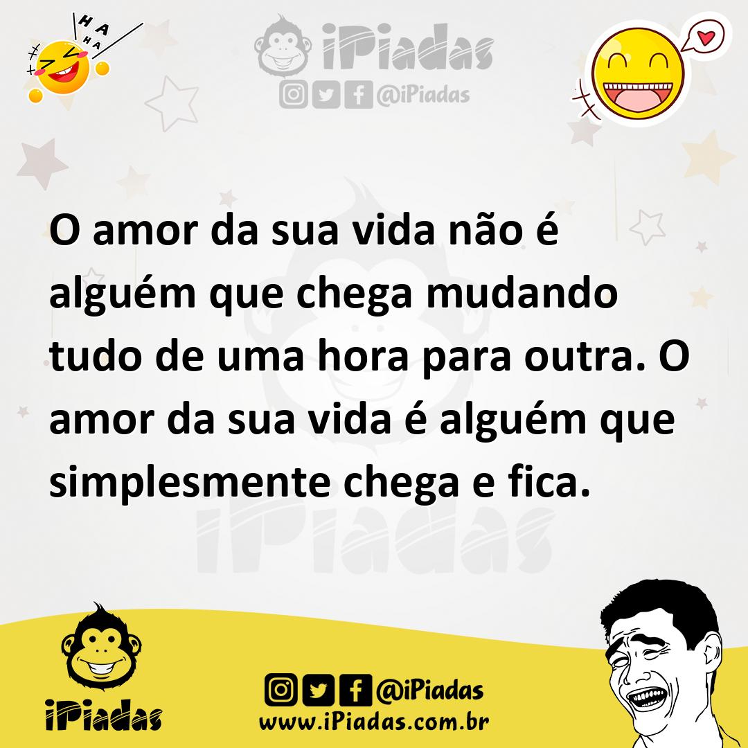 Ilustração de O amor da sua vida não é alguém que chega mudando tudo de uma hora par... no iPiadas