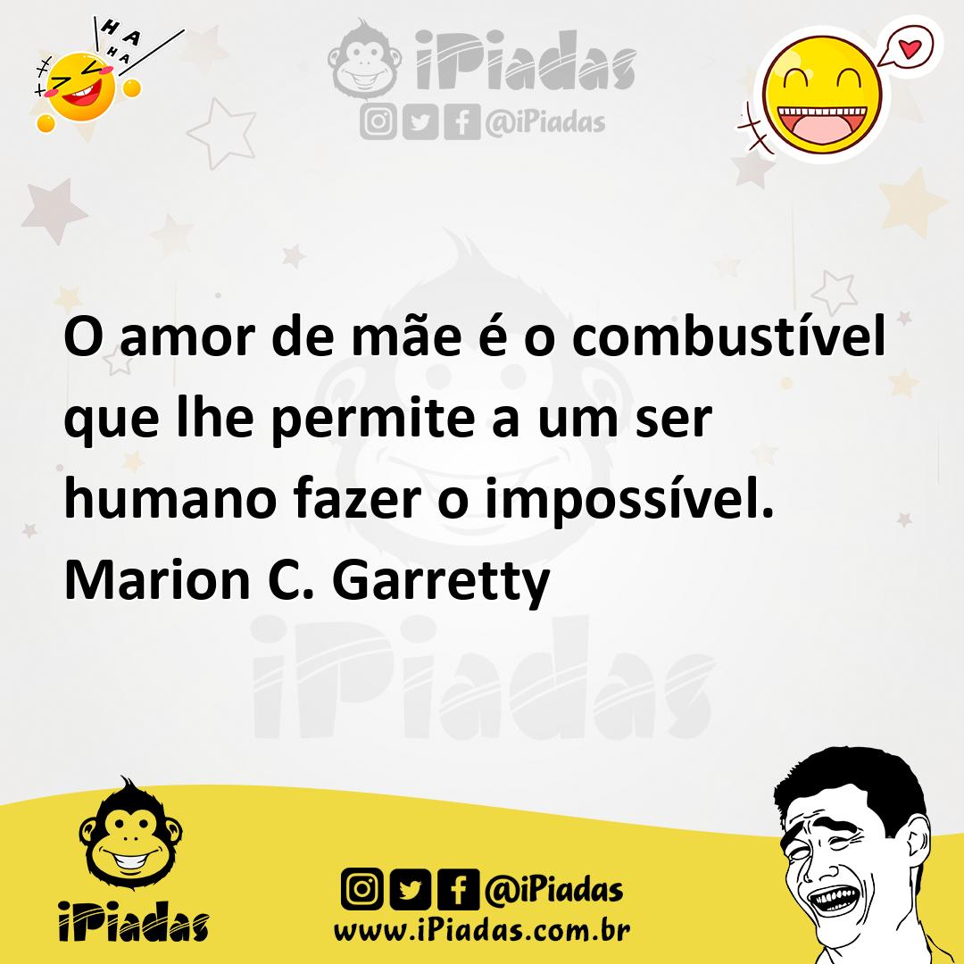 Ilustração de O amor de mãe é o combustível que lhe permite a um ser humano fazer o... no iPiadas