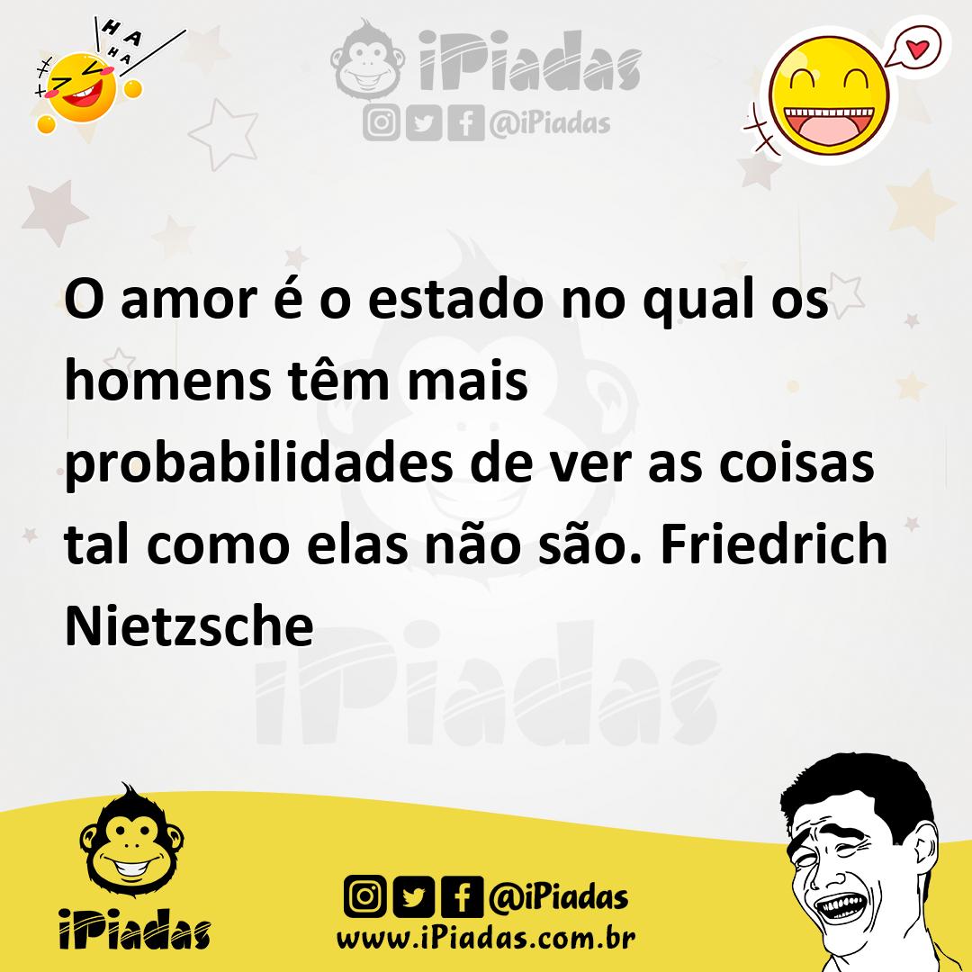 Ilustração de O amor é o estado no qual os homens têm mais probabilidades de ver as... no iPiadas