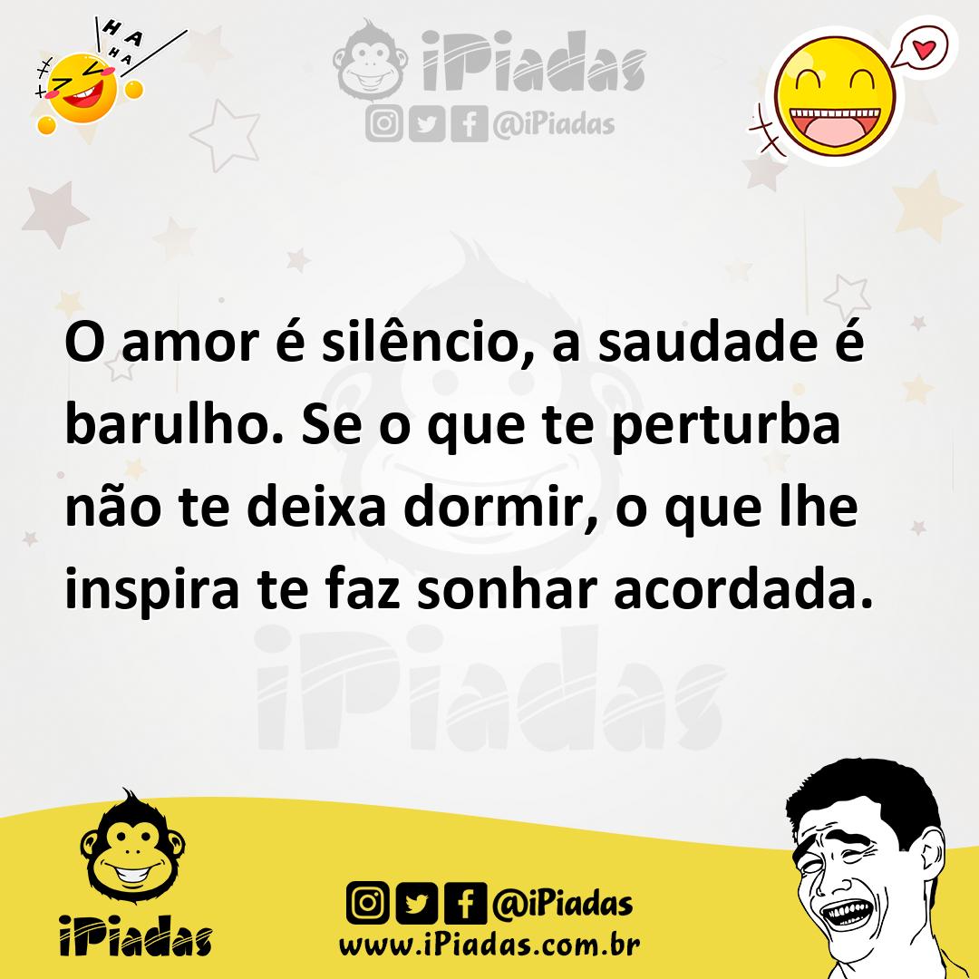 Ilustração de O amor é silêncio, a saudade é barulho. Se o que te perturba não te de... no iPiadas