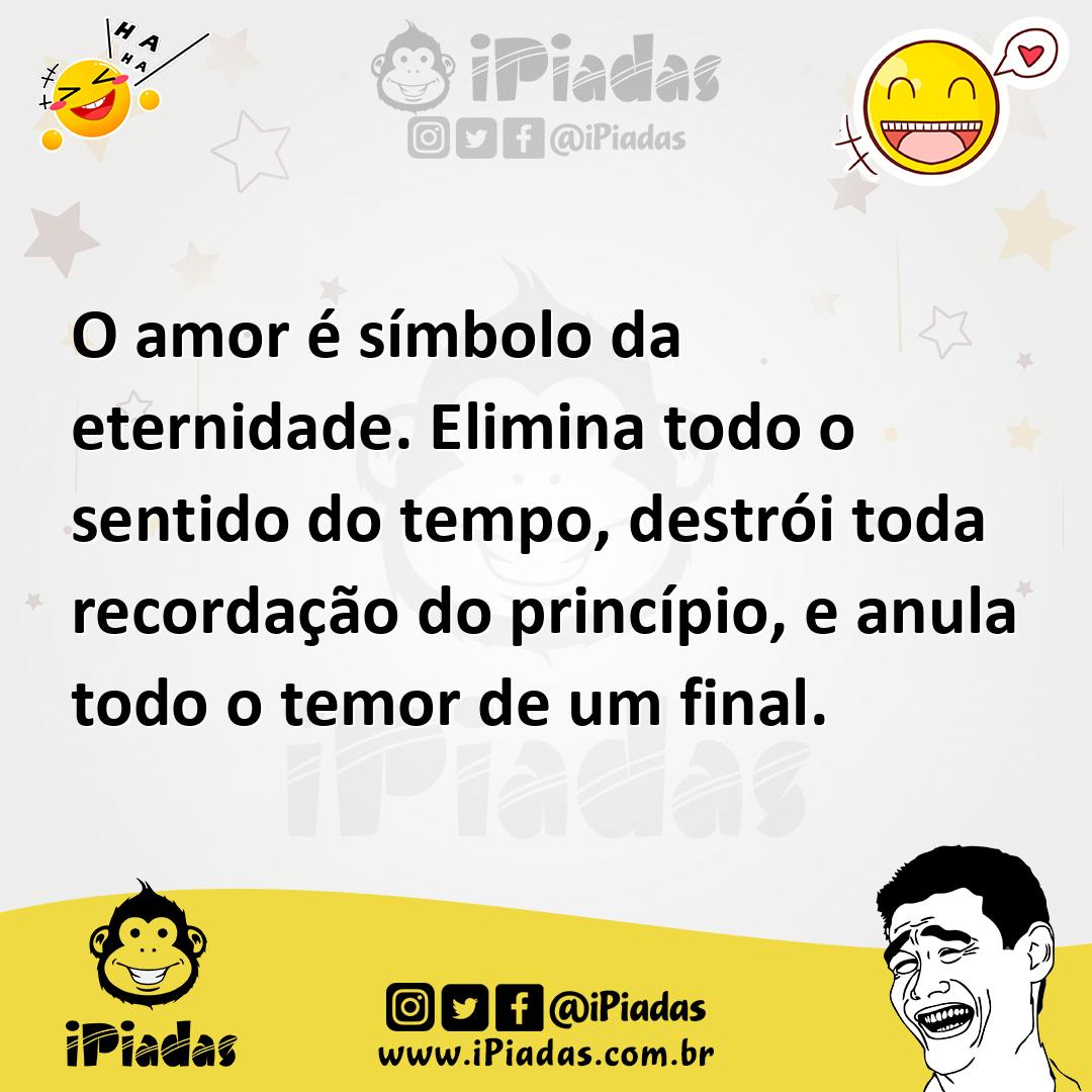 Ilustração de O amor é símbolo da eternidade. Elimina todo o sentido do tempo, destr... no iPiadas