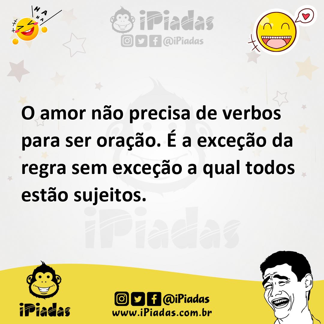 Ilustração de O amor não precisa de verbos para ser oração. É a exceção da regra sem... no iPiadas