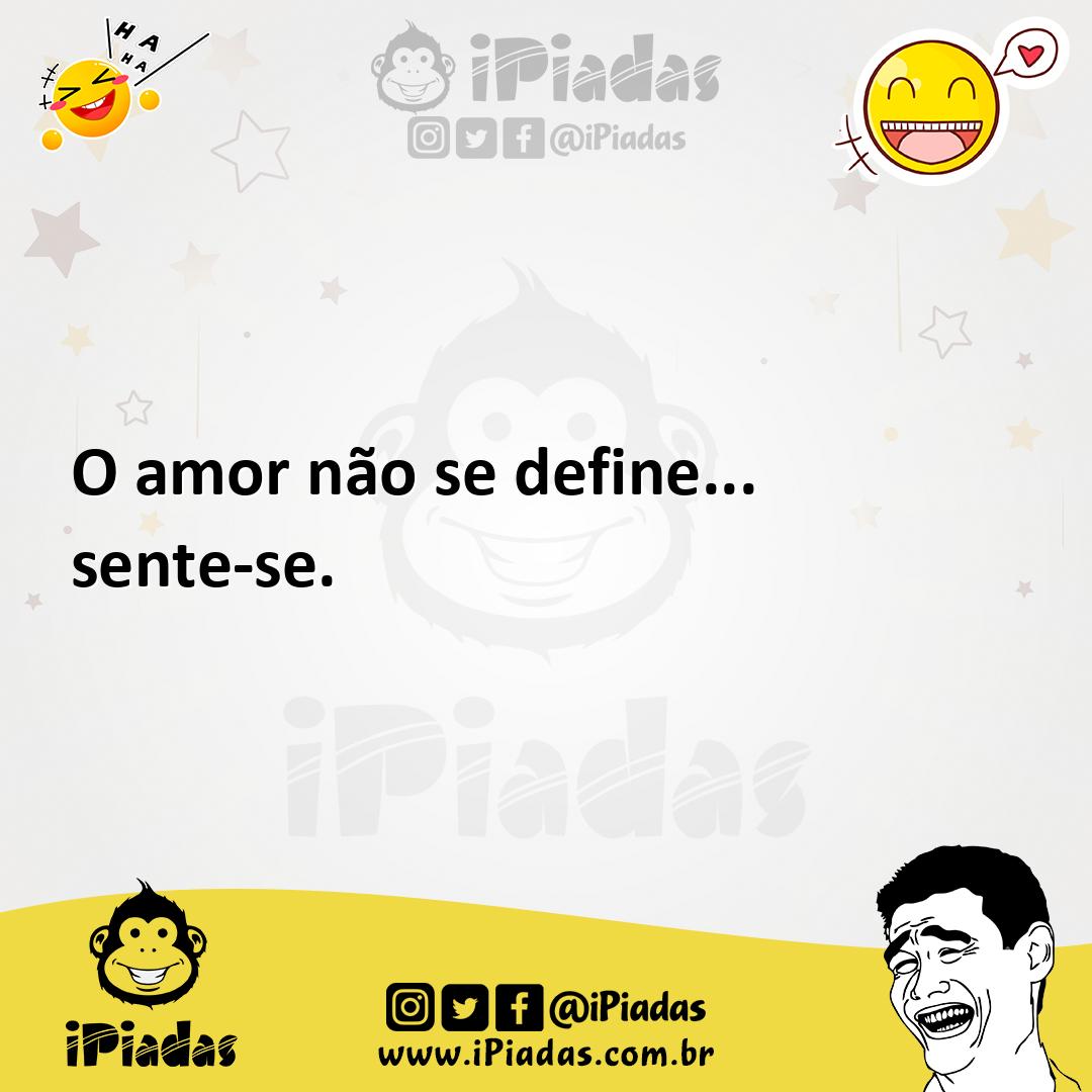 Ilustração de O amor não se define... sente-se. no iPiadas