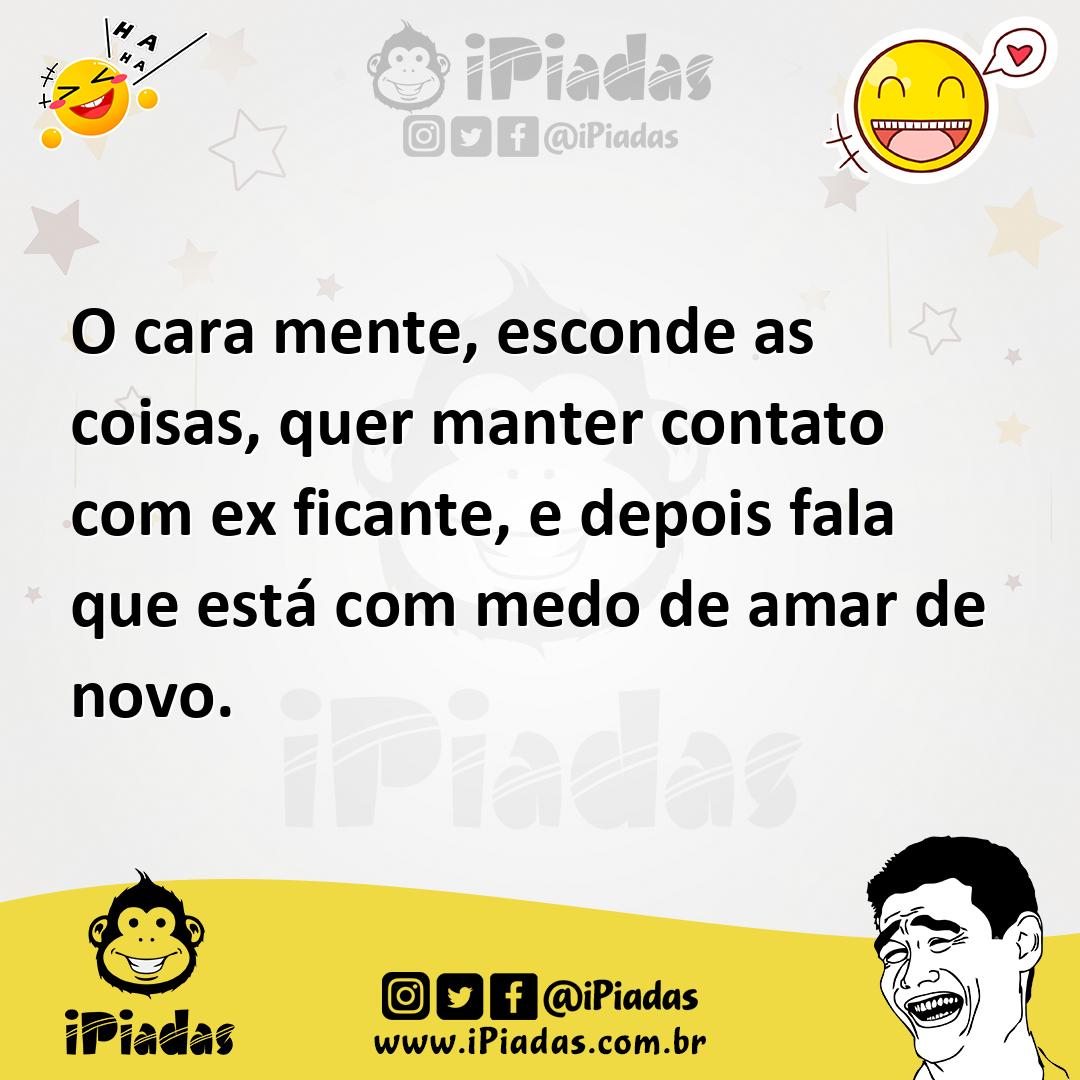 Ilustração de O cara mente, esconde as coisas, quer manter contato com ex ficante, e... no iPiadas