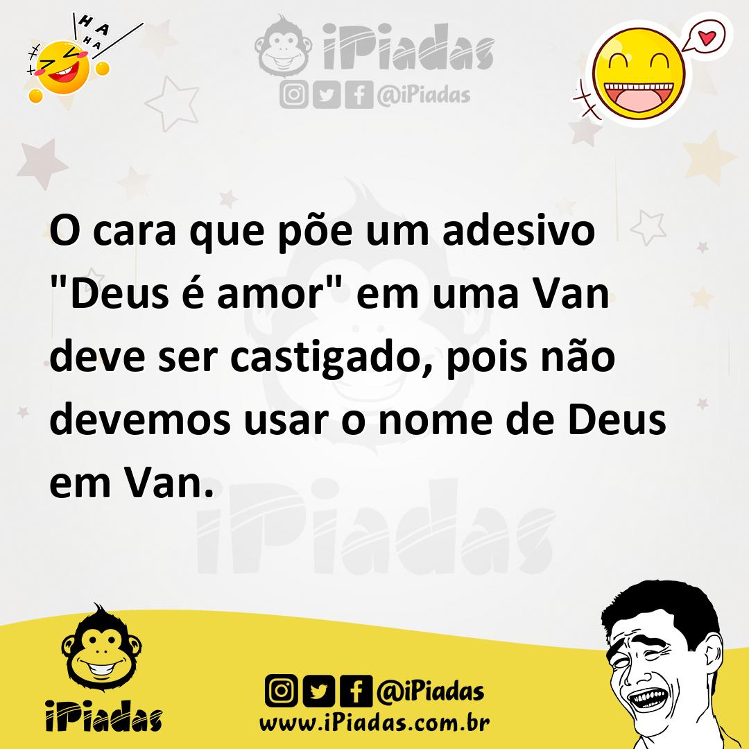 Ilustração de O cara que põe um adesivo "Deus é amor" em uma Van deve ser castigado,... no iPiadas