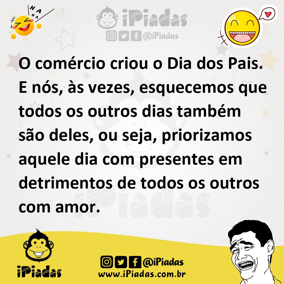 Ilustração de O comércio criou o Dia dos Pais. E nós, às vezes, esquecemos que todos... no iPiadas