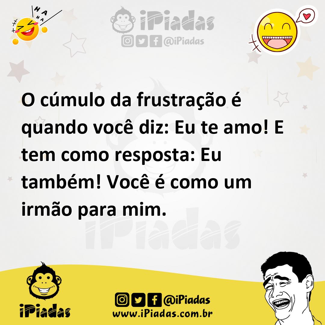 Ilustração de O cúmulo da frustração é quando você diz: Eu te amo! E tem como respos... no iPiadas
