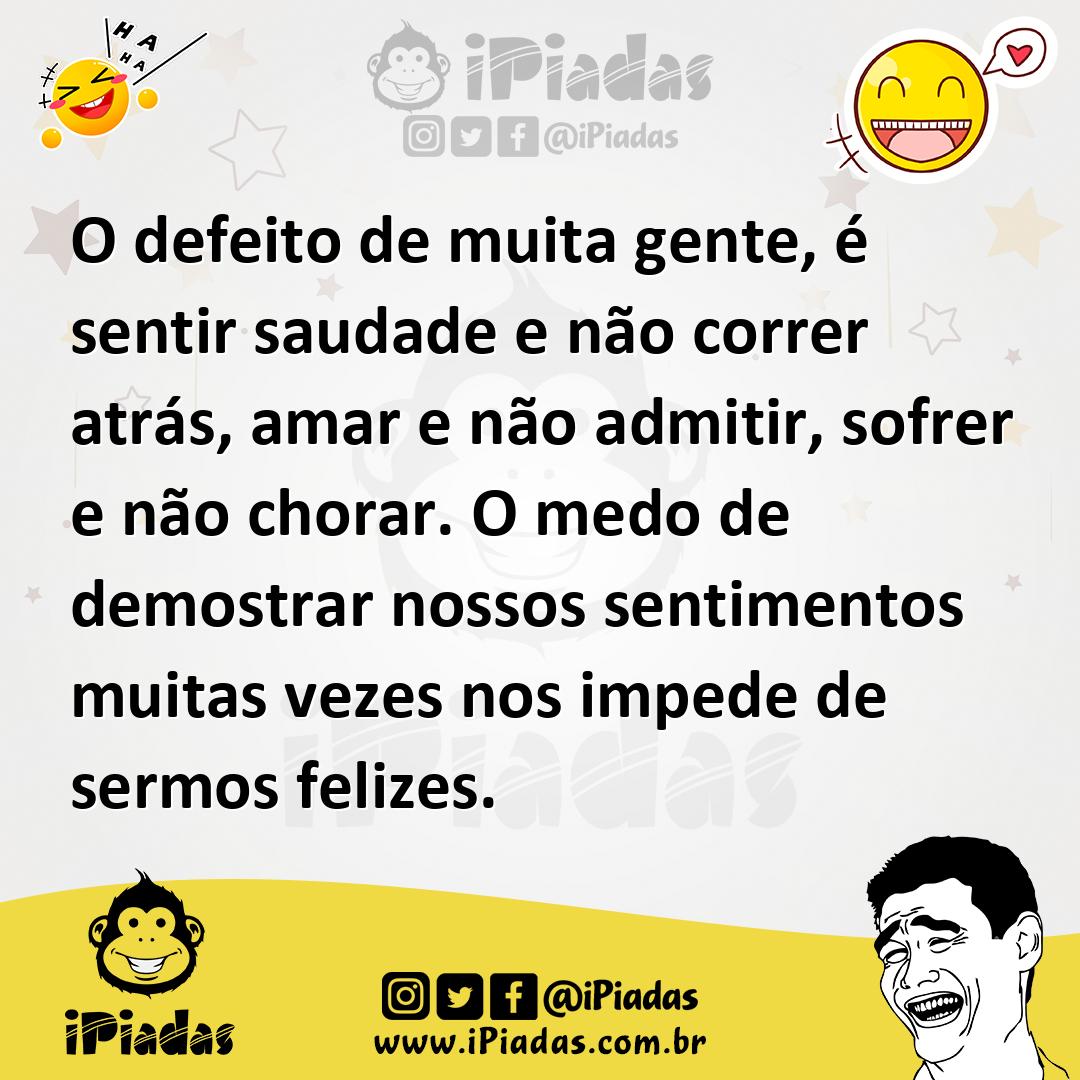 Ilustração de O defeito de muita gente, é sentir saudade e não correr atrás, amar e... no iPiadas