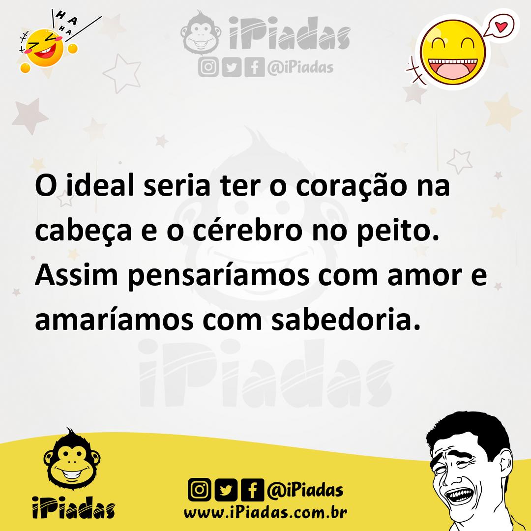 Ilustração de O ideal seria ter o coração na cabeça e o cérebro no peito. Assim pens... no iPiadas
