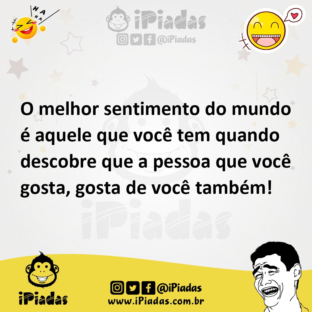 Ilustração de O melhor sentimento do mundo é aquele que você tem quando descobre que... no iPiadas