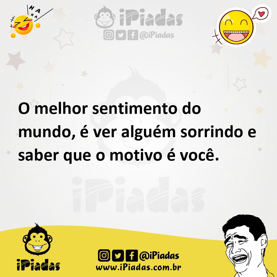 Ilustração de O melhor sentimento do mundo, é ver alguém sorrindo e saber que o moti... no iPiadas