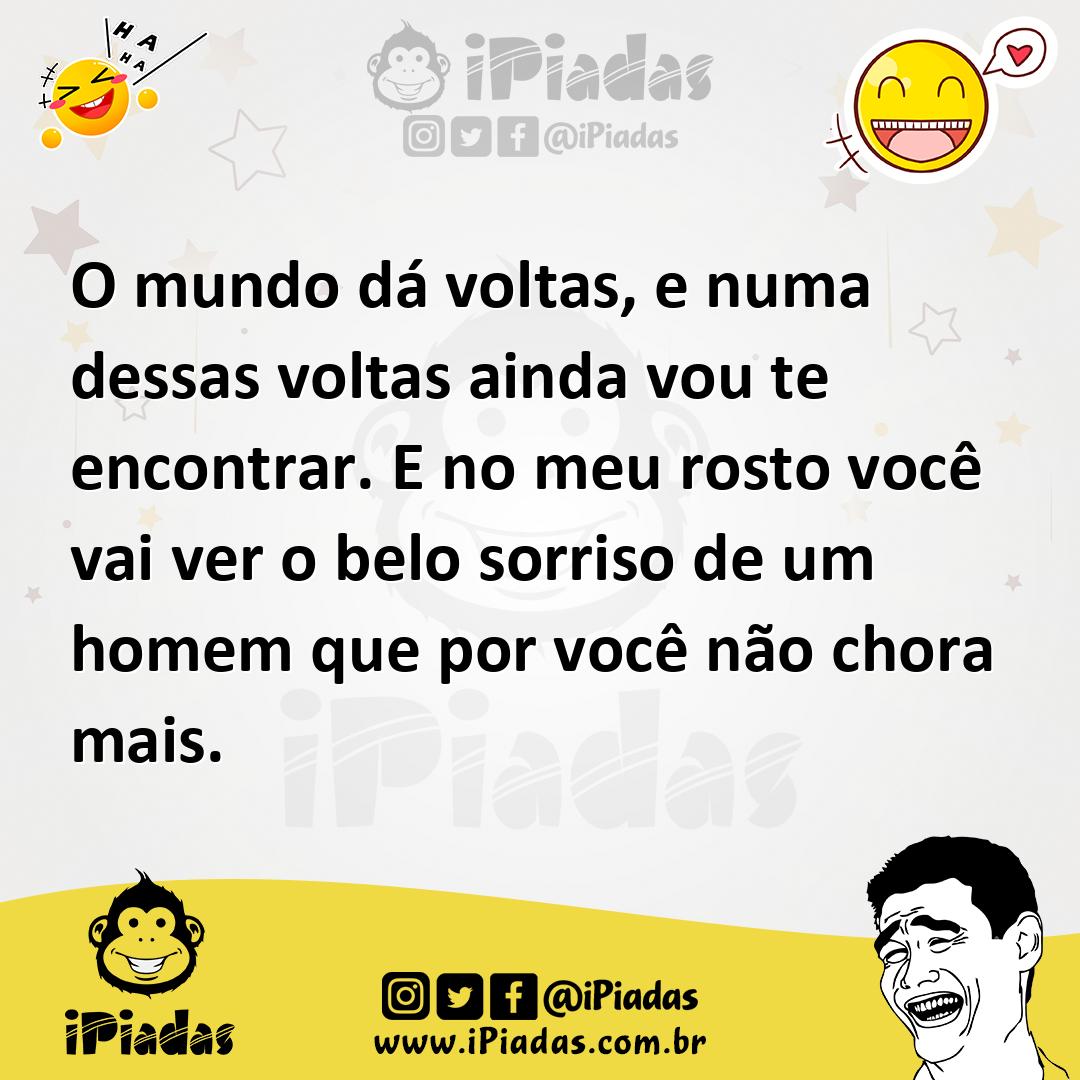 Ilustração de O mundo dá voltas, e numa dessas voltas ainda vou te encontrar. E no m... no iPiadas
