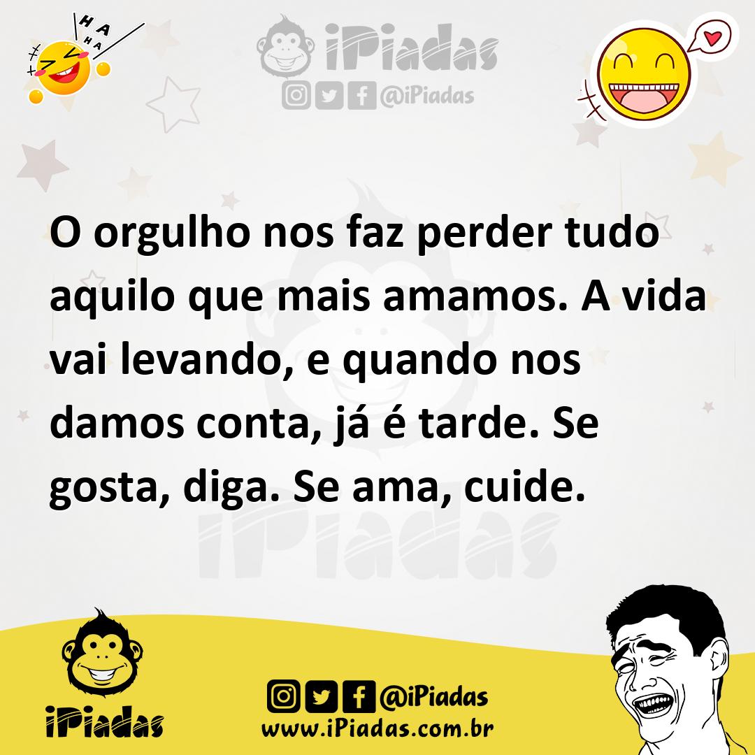Ilustração de O orgulho nos faz perder tudo aquilo que mais amamos. A vida vai levan... no iPiadas