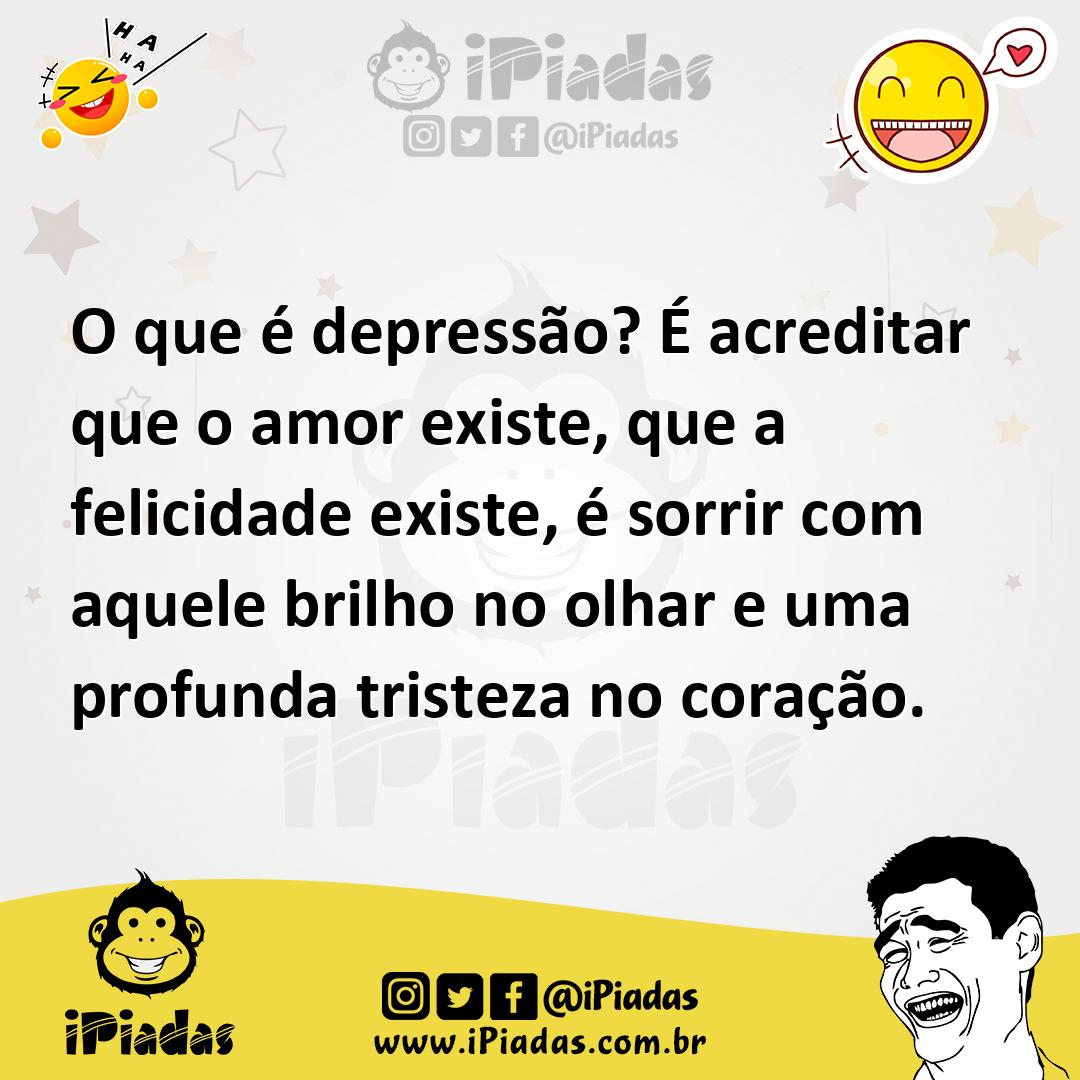 Ilustração de O que é depressão? É acreditar que o amor existe, que a felicidade exi... no iPiadas