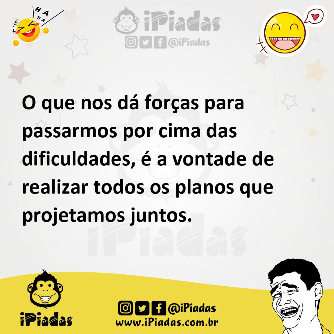 Ilustração de O que nos dá forças para passarmos por cima das dificuldades, é a vont... no iPiadas